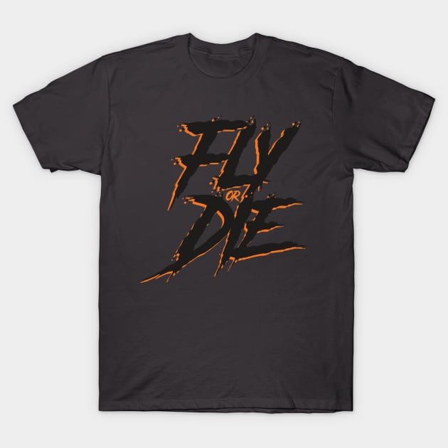 Fly or Die BLACKOUT T-Shirt by ThePhinest